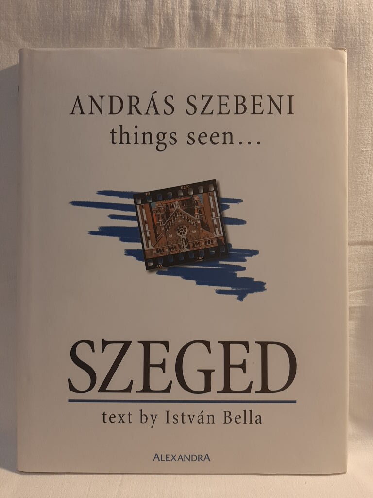 András Szebeni: Things seen… Szeged - 1. kép