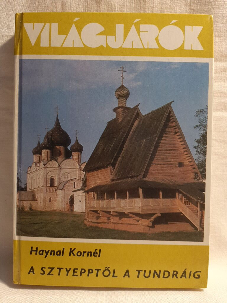Haynal Kornél: A sztyepptől a tundráig - 1. kép