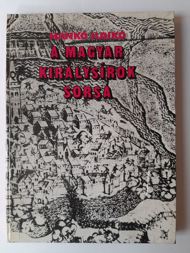 Hankó Ildikó: A magyar királysírok sorsa - 1. kép