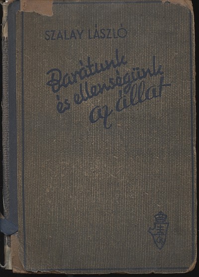 Szalay László: Barátunk és ellenségünk az állat - 1. kép