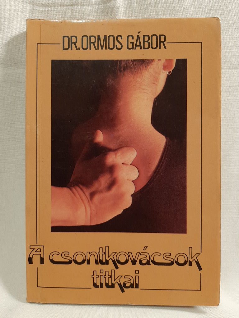Ormos Gábor: A csontkovácsok titkai - 1. kép