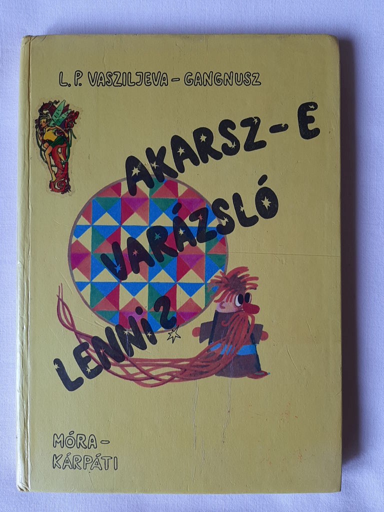L. P. Vasziljeva-Gangnusz: Akarsz-e varázsló lenni? - 1. kép