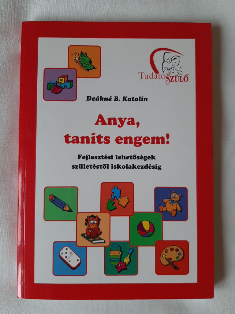 Deákné B. Katalin: Anya, taníts engem! - 1. kép