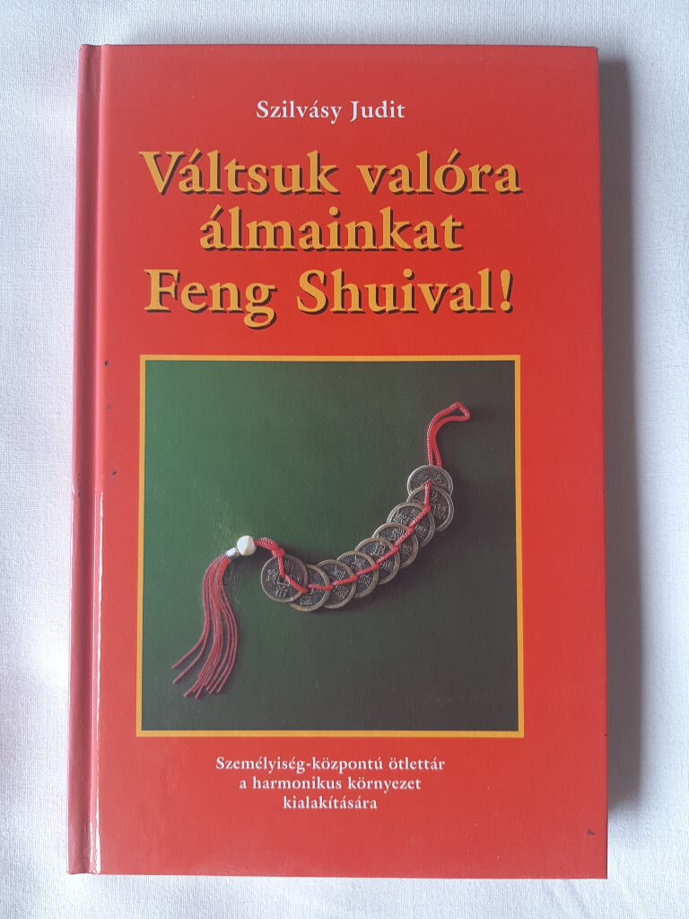 Szilvásy Judit: Váltsuk valóra álmainkat Feng Shuival! - 1. kép