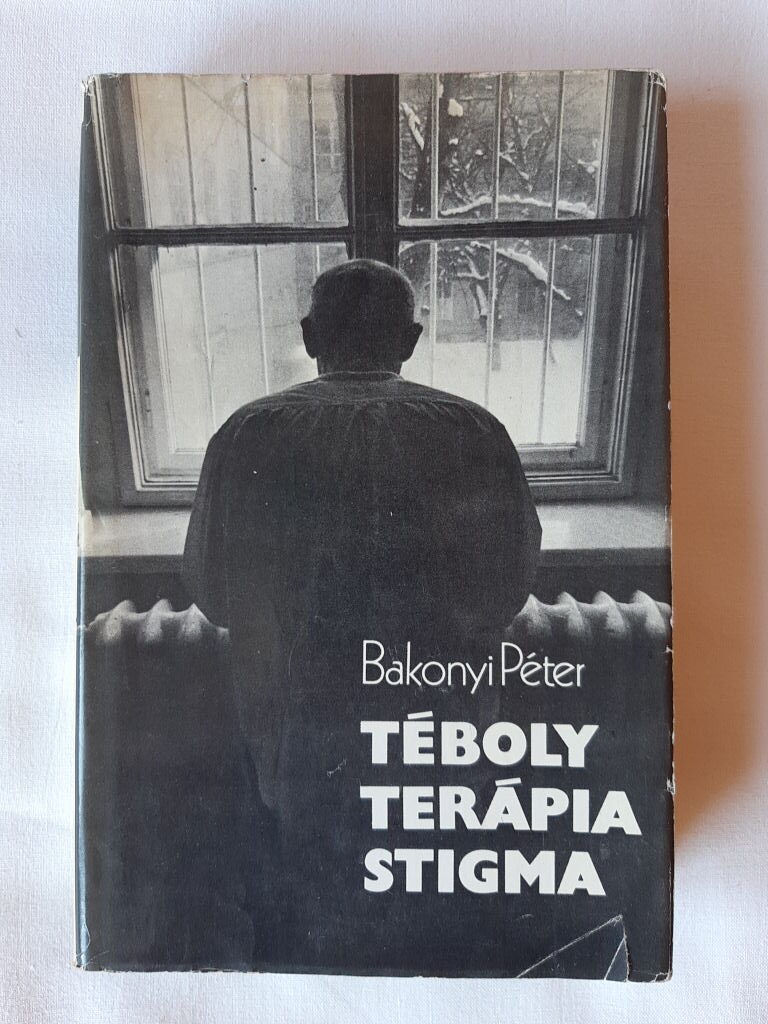 Bakonyi Péter: Téboly, terápia, stigma - 1. kép