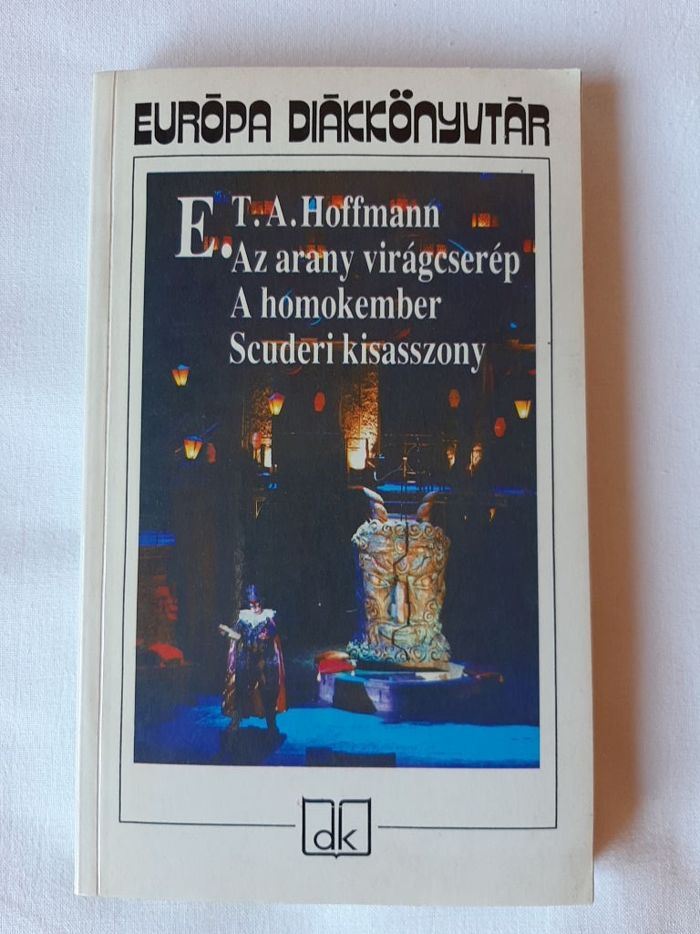 E. T. A. Hoffmann: Az arany virágcserép / A homokember / Scuderi kisasszony - 1. kép
