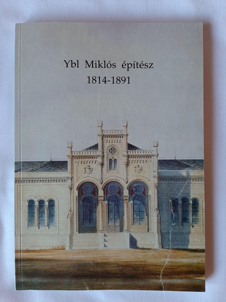 Kemény Mária, Farbaky Péter: Ybl Miklós építész 1814–1891 - 1. kép