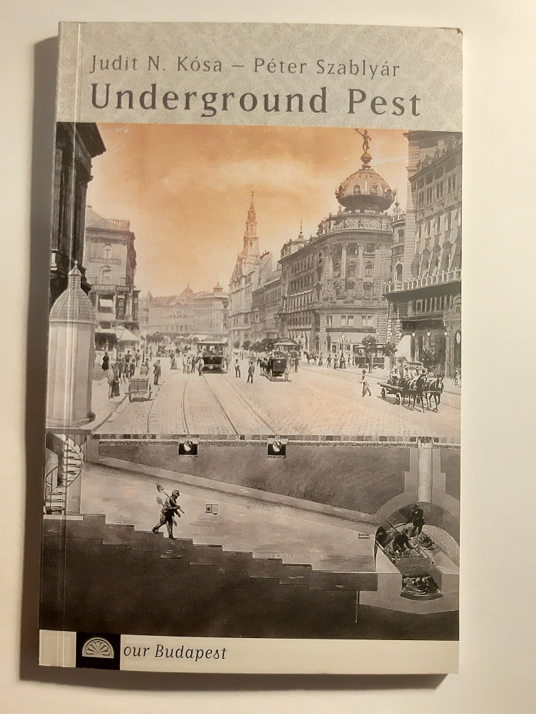 Judit N. Kósa, Péter Szablyár: Underground Pest - 1. kép