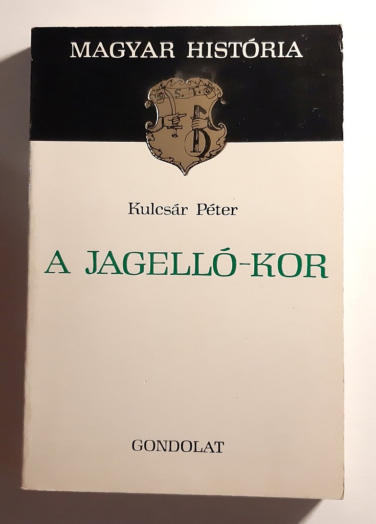 Kulcsár Péter: A Jagelló-kor - 1. kép