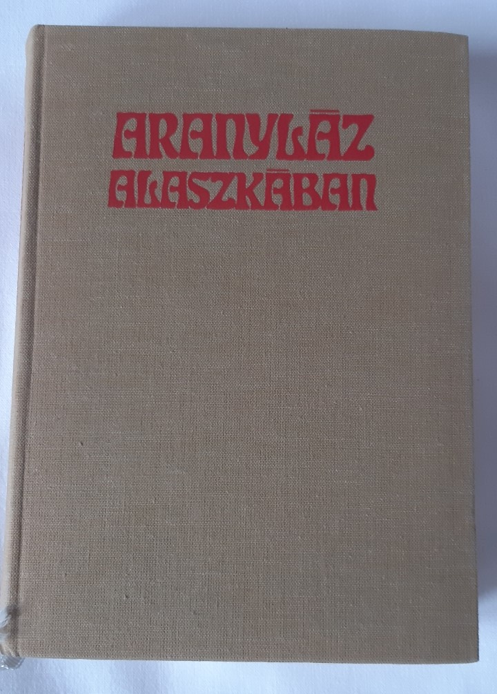 Pierre Berton: Aranyláz Alaszkában : Klondike - 1. kép