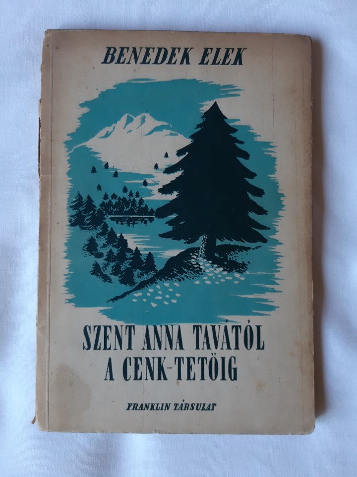 Benedek Elek: Szent Anna tavától a Cenk-tetőig - 1. kép
