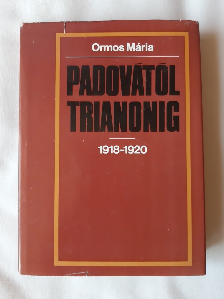 Ormos Mária: Padovától Trianonig - 1. kép