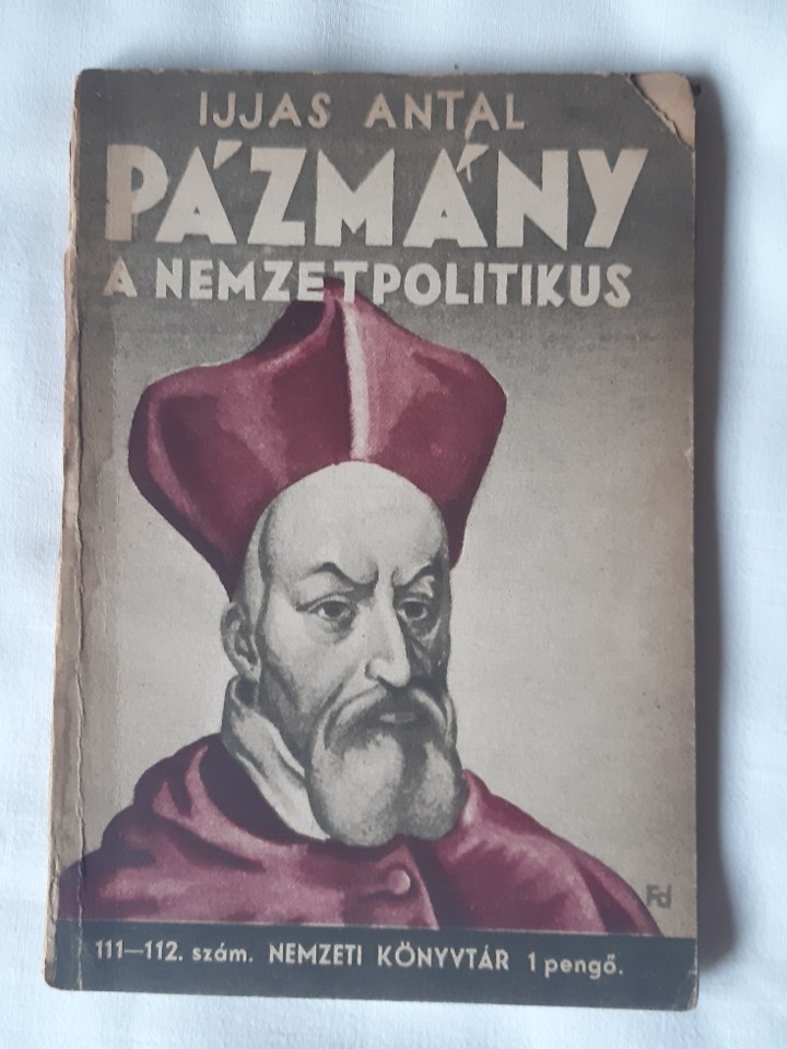 Ijjas Antal: Pázmány a nemzetpolitikus - 1. kép