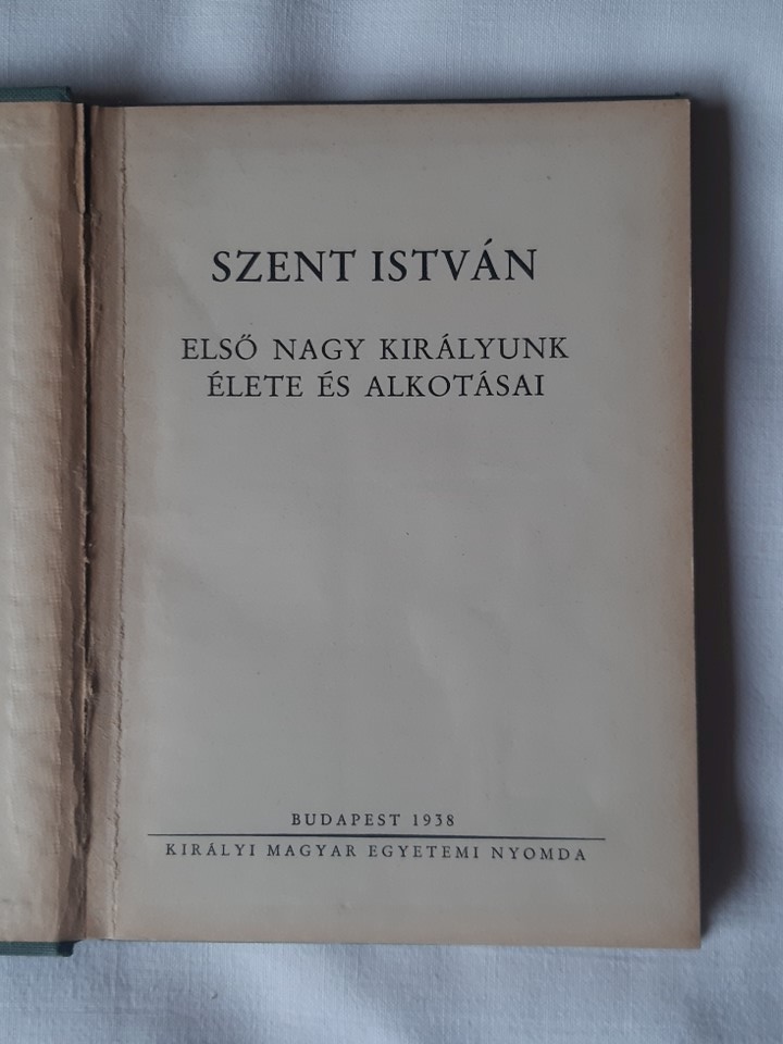 Szent István : első nagy királyunk élete és alkotásai - 2. kép