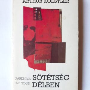 Arthur Koestler: Sötétség délben