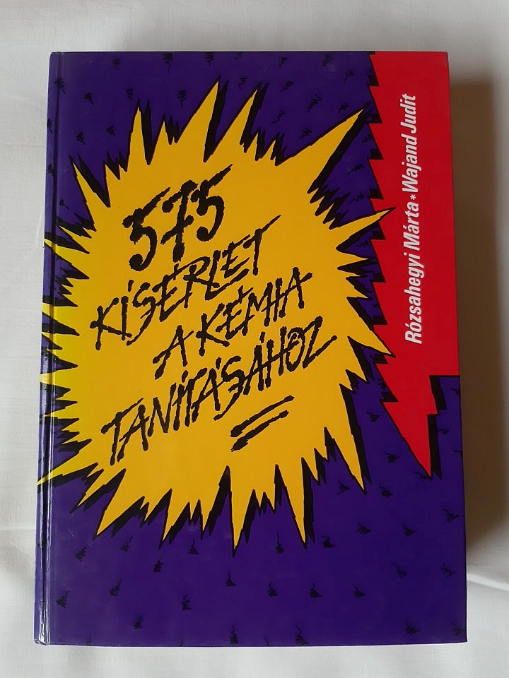 Rózsahegyi Márta, Wajand Judit: 575 kísérlet a kémia tanításához - 1. kép