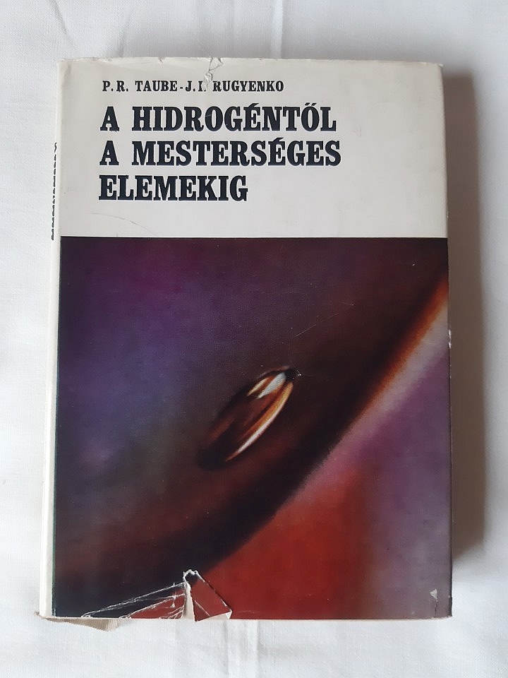 P. R. Taube, J. I. Rugyenko: A hidrogéntől a mesterséges elemekig - 1. kép