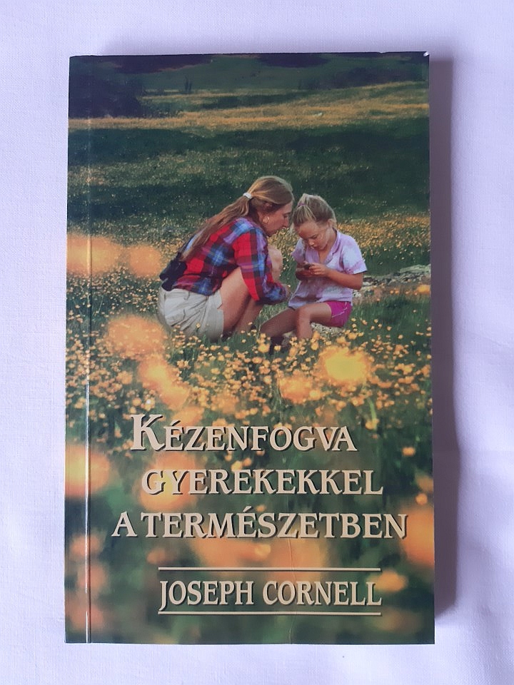 Joseph Cornell: Kézenfogva gyerekekkel a természetben - 1. kép