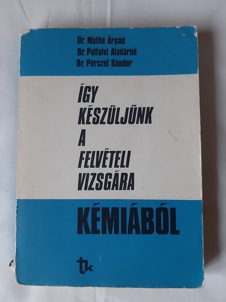 Máthé Árpád, Pálfalvi Aladárné, Perczel Sándor: Így készüljünk a felvételi vizsgára kémiából - 1. kép