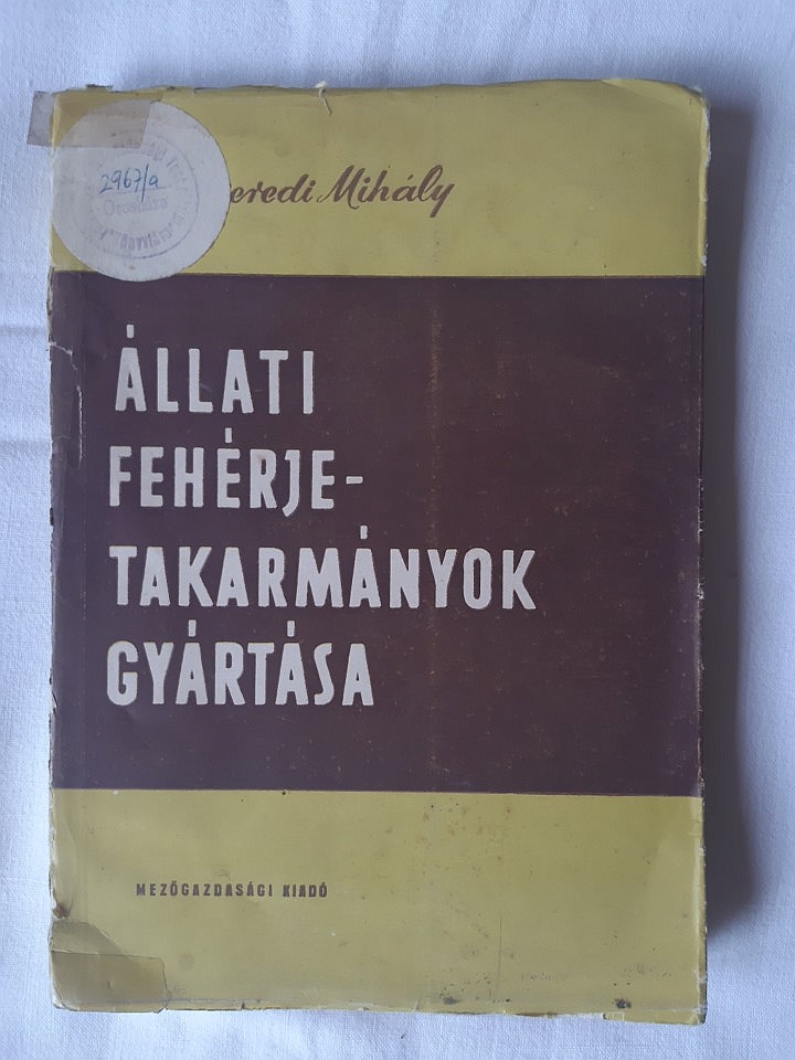 Szeredi Mihály: Állati fehérjetakarmányok gyártása - 1. kép