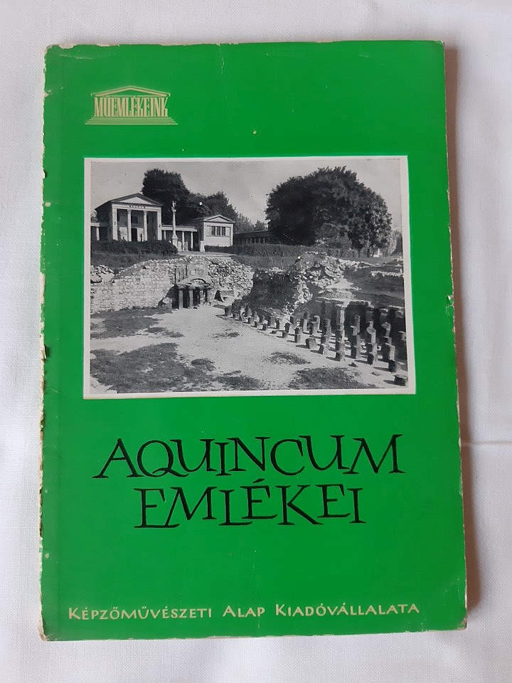 Kaba Melinda: Aquincum emlékei - 1. kép