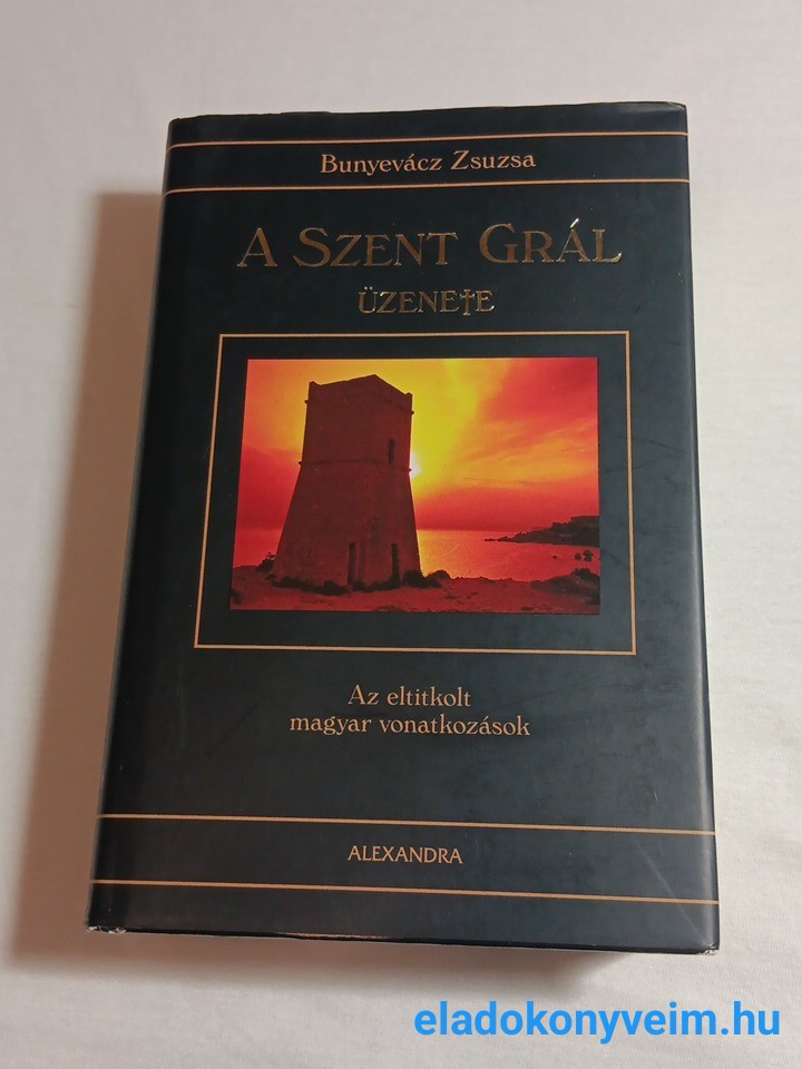 Bunyevácz Zsuzsa: A Szent Grál üzenete - 1. kép