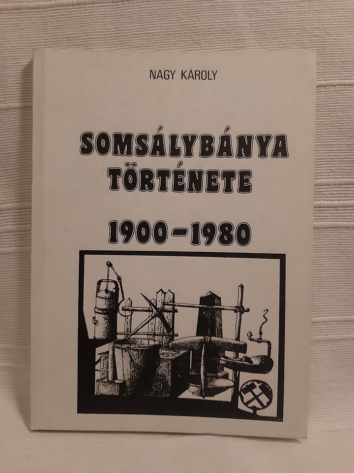 Nagy Károly: Somsálybánya története 1900-1980 - 1. kép