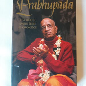 Prabhupāda : egy bölcs ember élete és öröksége
