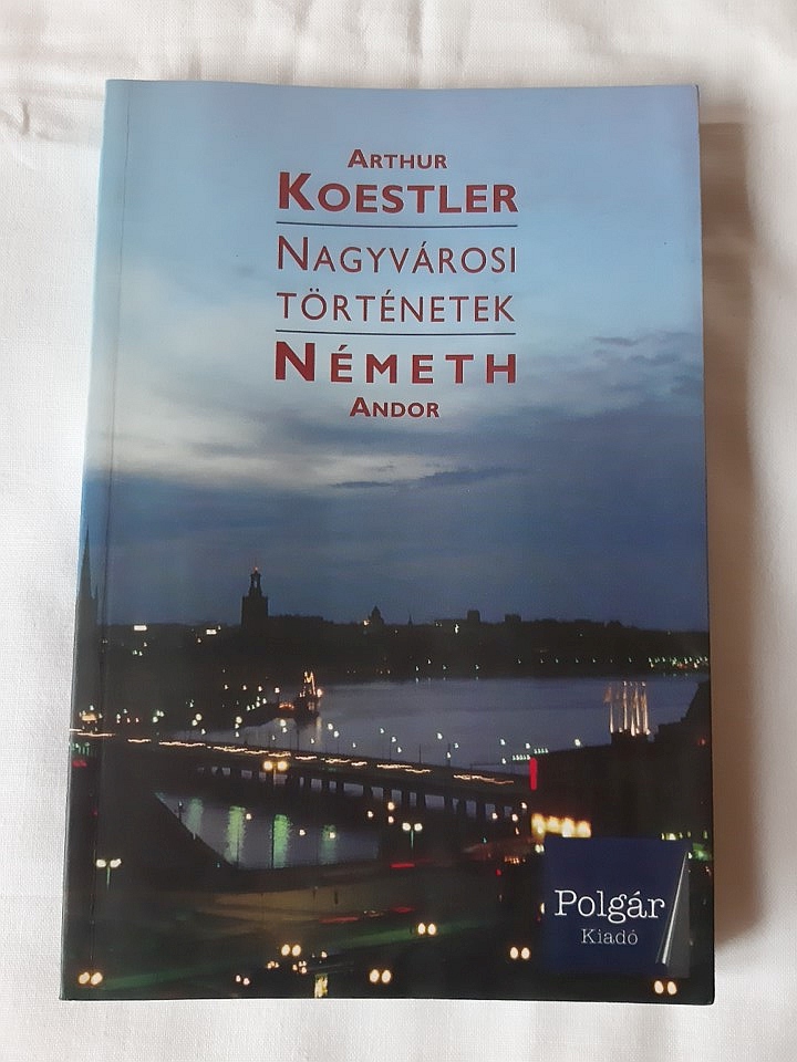 Arthur Koestler, Németh Andor: Nagyvárosi történetek - 1. kép