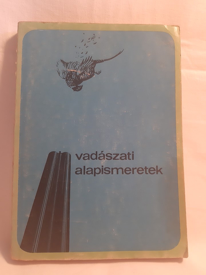 Bencze Lajos, Dániel István: Vadászati alapismeretek - 1. kép
