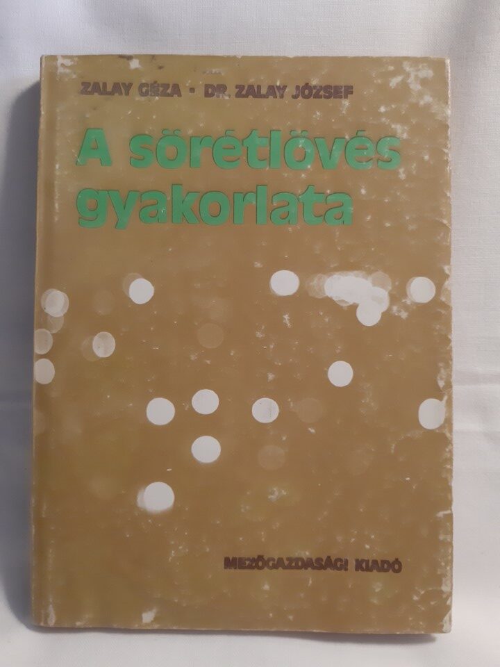 Zalay Géza, Zalay József: A sörétlövés gyakorlata - 1. kép