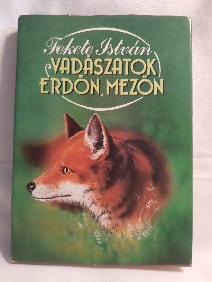 Fekete István: Vadászatok erdőn, mezőn - 1. kép