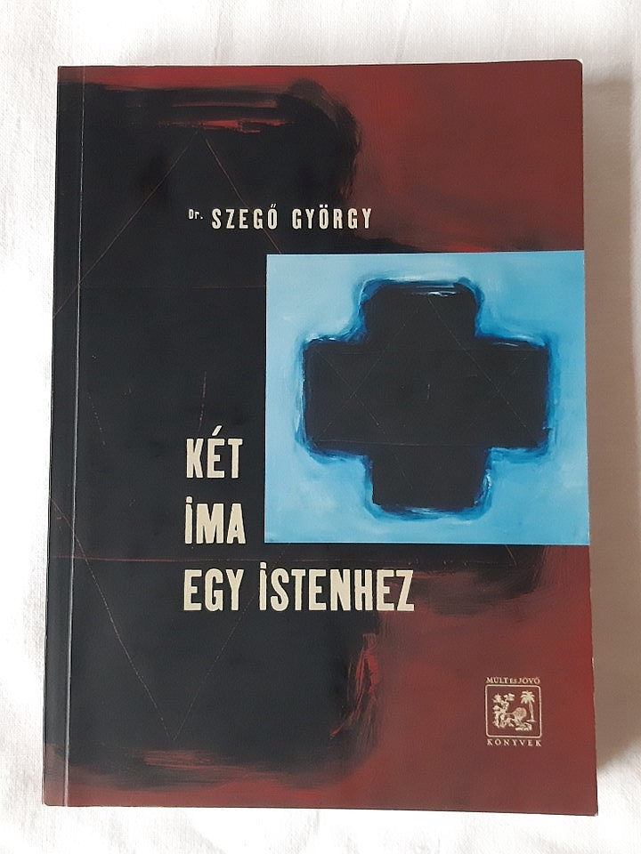 Szegő György: Két ima egy istenhez - 1. kép