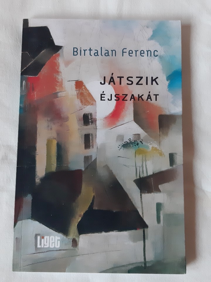 Birtalan Ferenc: Játszik éjszakát - 1. kép