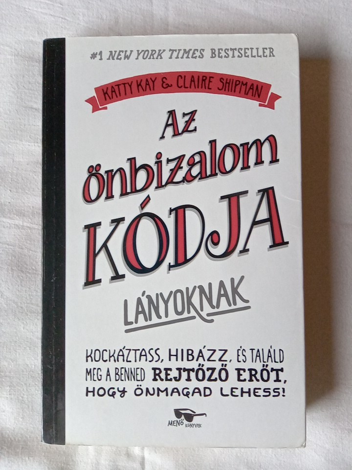 Katty Kay, Claire Shipman: Az önbizalom kódja lányoknak - 1. kép