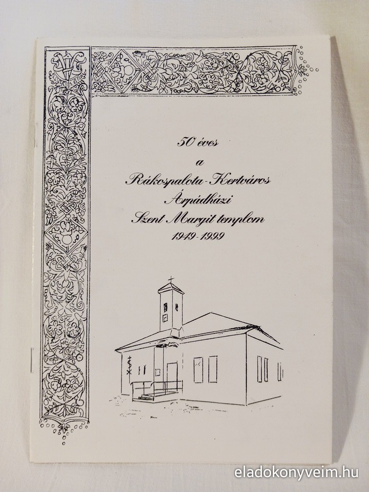 50 éves a Rákospalota-Kertváros Árpád-házi Szent Margit templom 1949-1999 - 1. kép