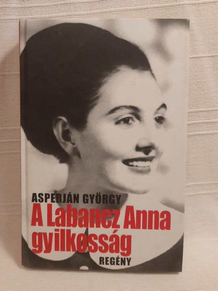 Asperján György: A Labancz Anna gyilkosság - 1. kép