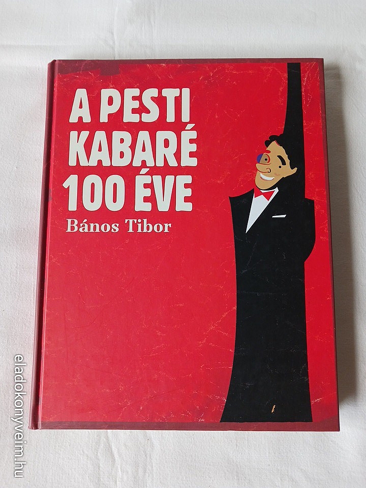 Bános Tibor: A pesti kabaré 100 éve, 1907-2007 - 1. kép