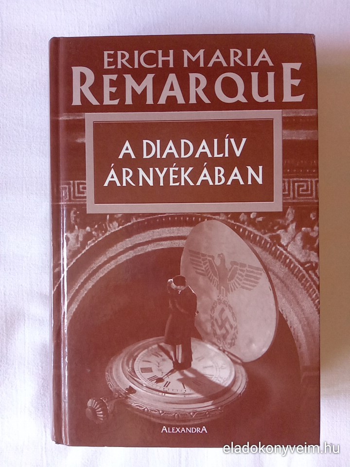 Erich Maria Remarque: A Diadalív árnyékában - 1. kép