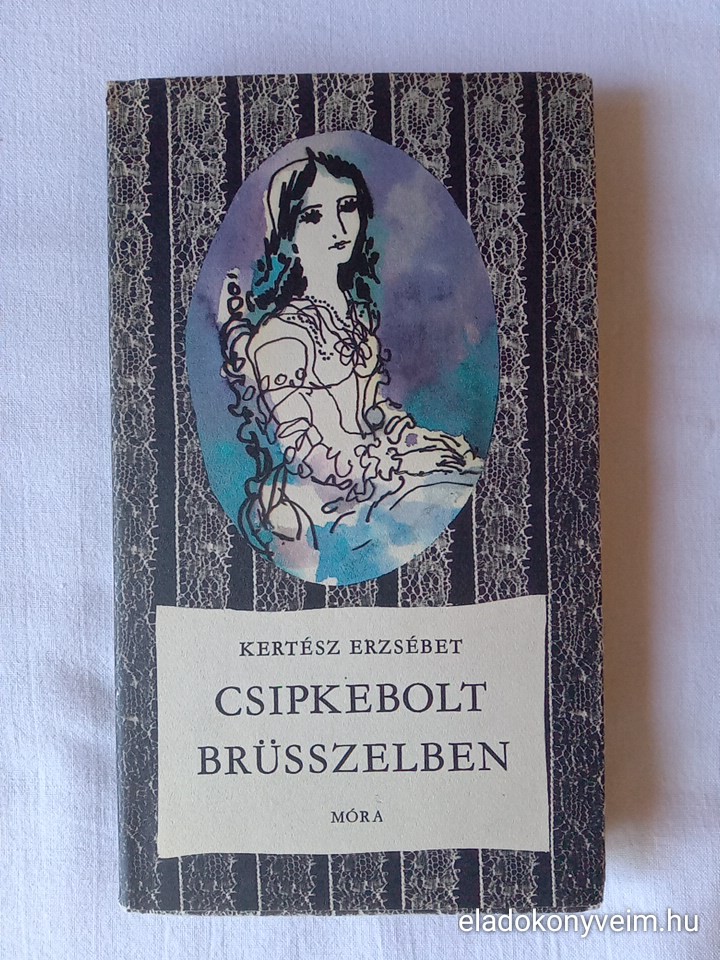 Kertész Erzsébet: Csipkebolt Brüsszelben - 1. kép