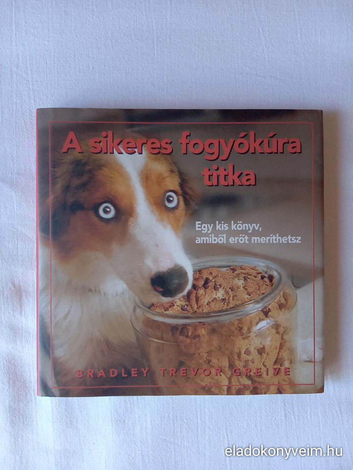 Bradley Trevor Greive: A sikeres fogyókúra titka - 1. kép