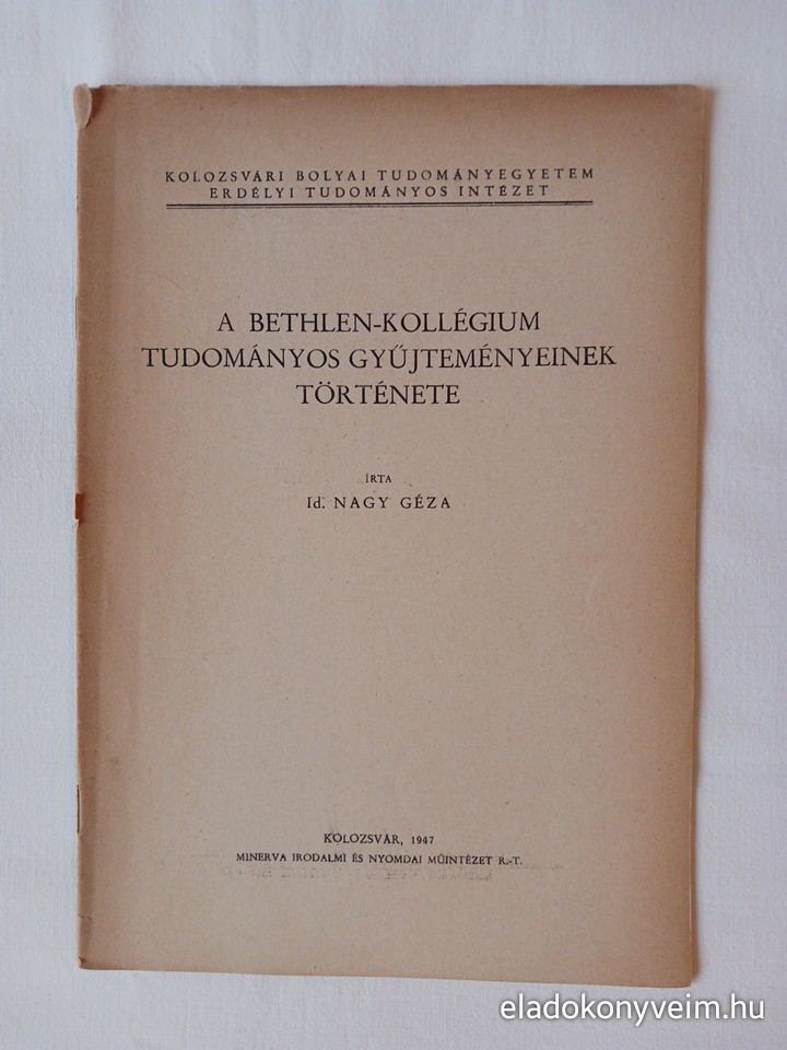 Nagy Géza: A Bethlen-kollégium tudományos gyűjteményeinek története - 1. kép
