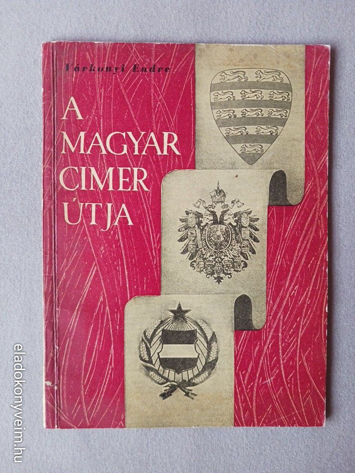 Várkonyi Endre: A magyar címer útja - 1. kép
