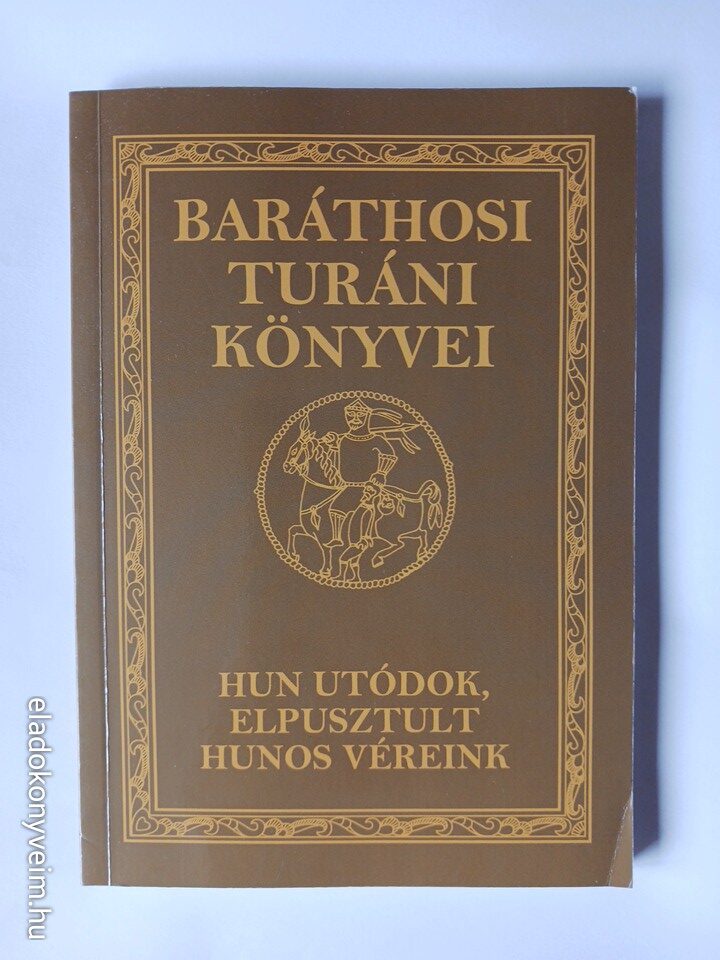 Baráthosi-Balogh Benedek: Hun utódok, elpusztult hunos véreink - 1. kép