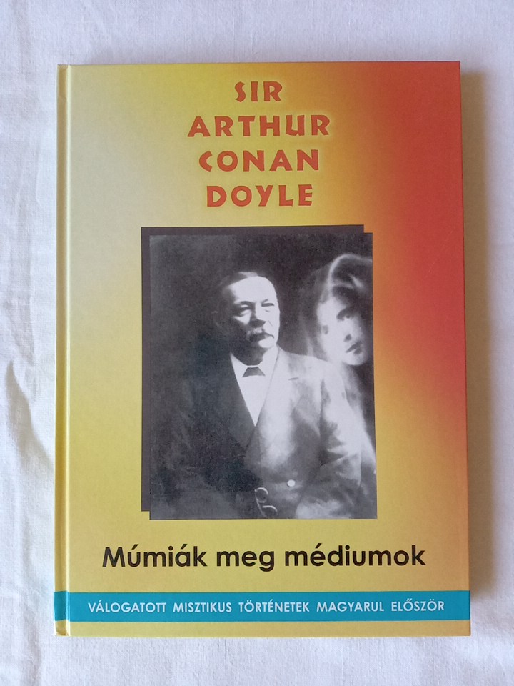 Arthur Conan Doyle: Múmiák meg médiumok - 1. kép