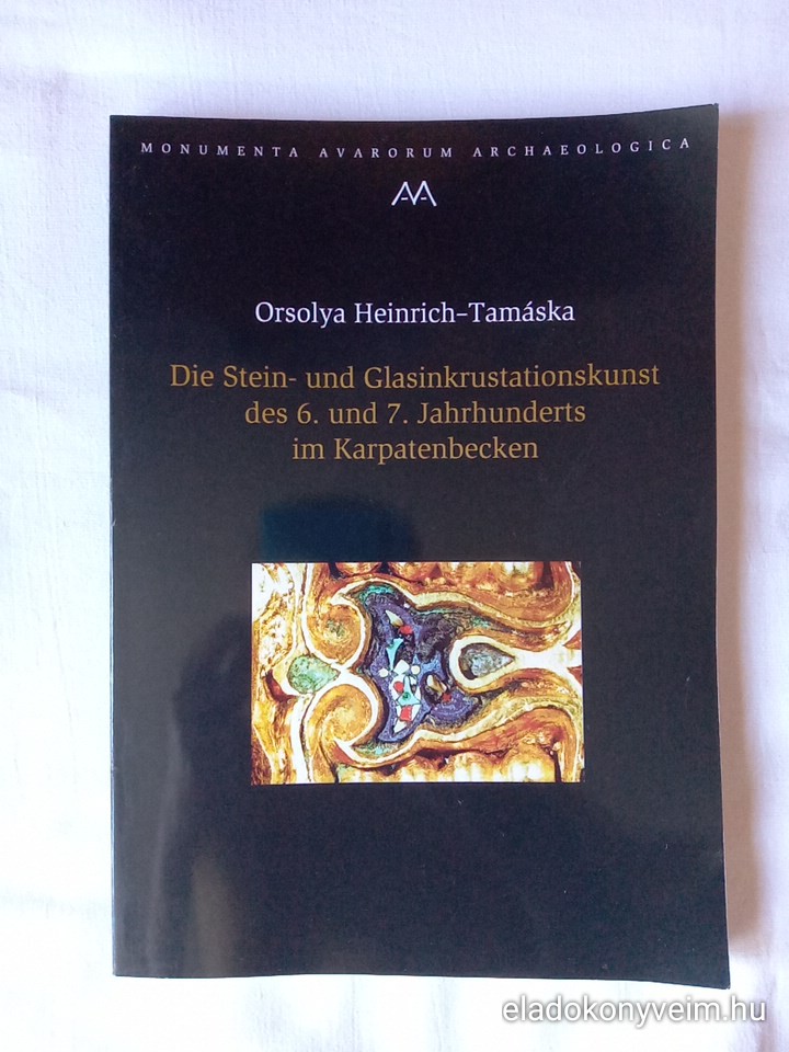Orsolya Heinrich-Tamáska: Die Stein- und Glasinkrustationskunst des 6. und 7. Jahhunderts im Karpatenbecken - 1. kép