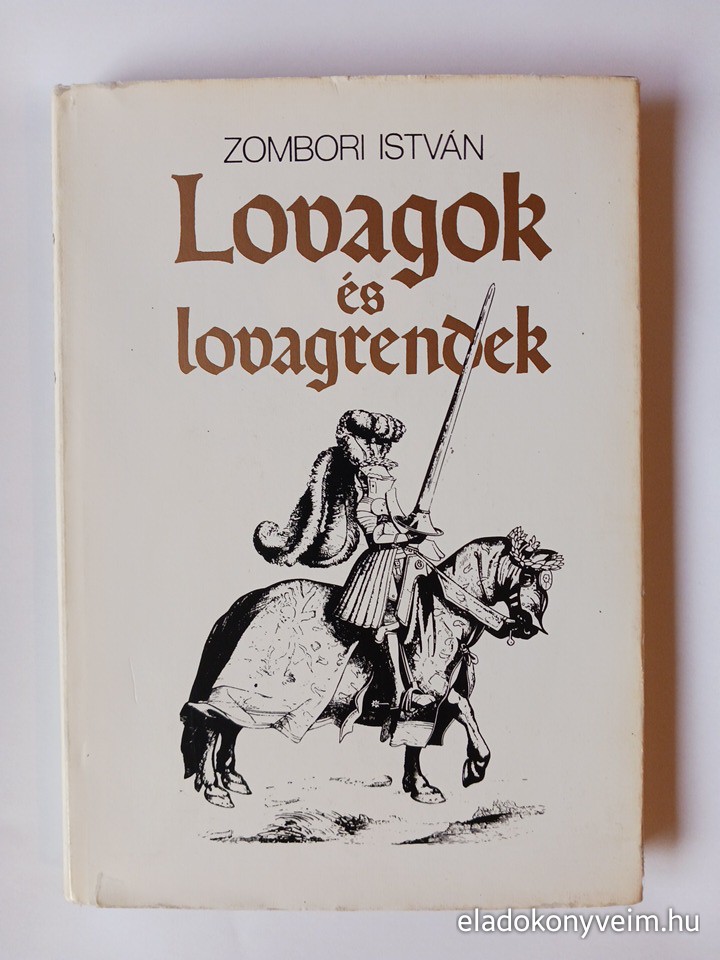 Zombori István: Lovagok és lovagrendek - 1. kép