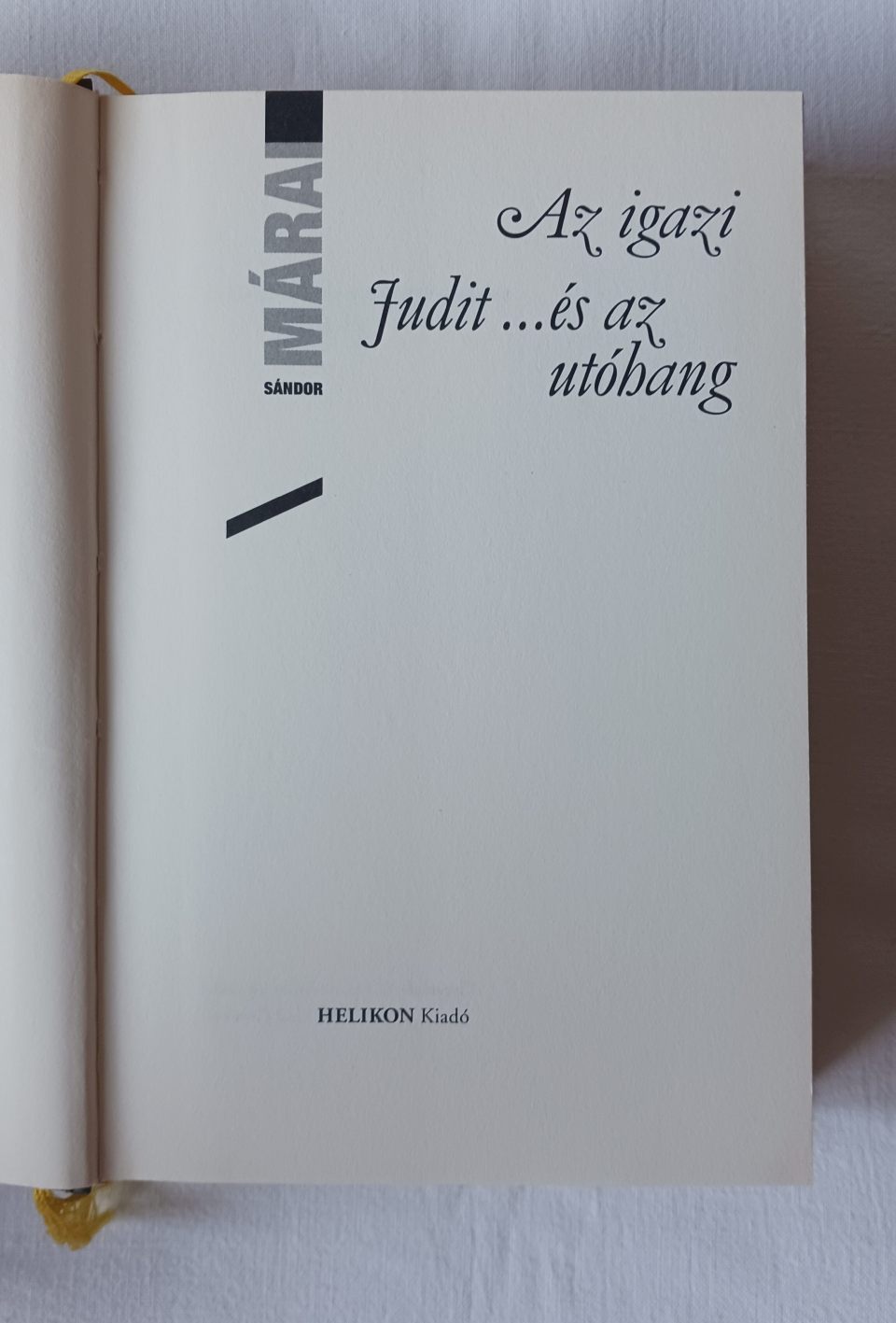 Márai Sándor: Az igazi / Judit …és az utóhang - 2. kép