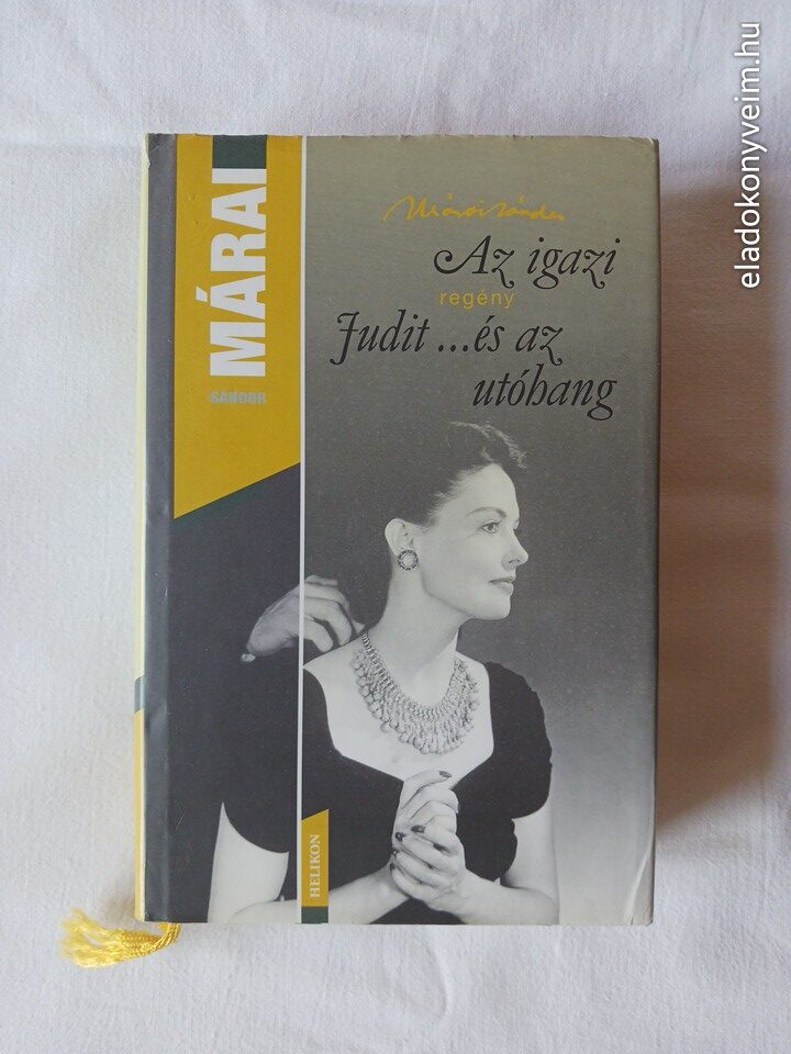 Márai Sándor: Az igazi / Judit …és az utóhang - 1. kép