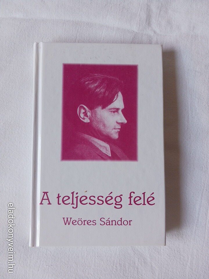 Weöres Sándor: A teljesség felé - 1. kép